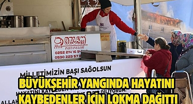  Büyükşehir Yangında Hayatını Kaybedenler İçin Lokma Dağıttı