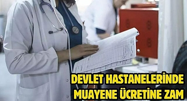 Devlet hastanelerinde muayene ücretine zam