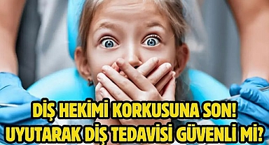 DİŞ HEKİMİ KORKUSUNA SON! UYUTARAK DİŞ TEDAVİSİ GÜVENLİ Mİ?