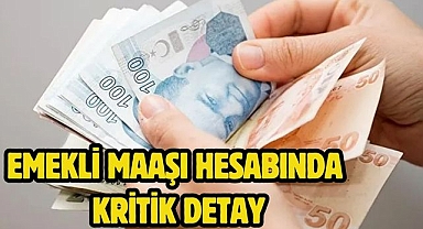 EMEKLİ MAAŞI HESABINDA KRİTİK DETAY