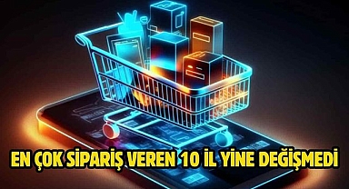 En çok sipariş veren 10 il yine değişmedi 