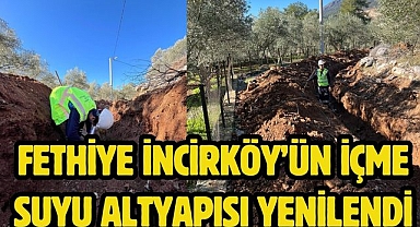 Fethiye İncirköy’ün İçme Suyu Altyapısı Yenilendi