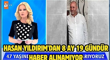 Hasan Yıldırım'dan 8 ay 19 gündür haber alınamıyor