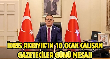 İdris Akbıyık’ın 10 Ocak Çalışan Gazeteciler Günü Mesajı