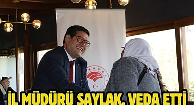 İl Müdürü Saylak, veda etti