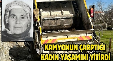 Kamyonun Çarptığı Kadın Yaşamını Yitirdi