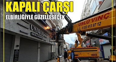 KAPALI ÇARŞI ELBİRLİĞİYLE GÜZELLEŞECEK