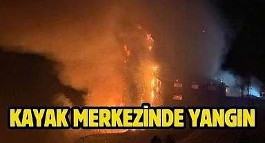 Kayak merkezinde yangın