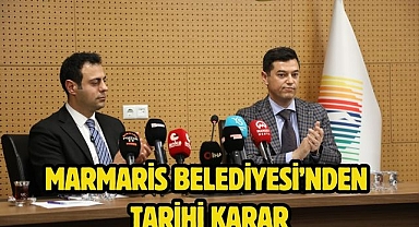 MARMARİS BELEDİYESİ’NDEN TARİHİ KARAR