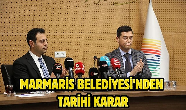 MARMARİS BELEDİYESİ’NDEN TARİHİ KARAR
