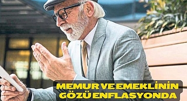 Memur ve emeklinin gözü enflasyonda