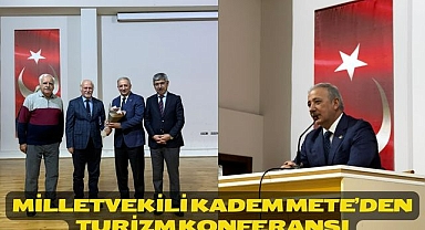 Milletvekili Kadem Mete’den Turizm Konferansı