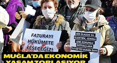 Muğla’da ekonomik yaşam zorlaşıyor