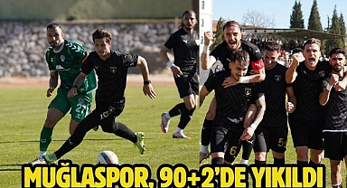 Muğlaspor, 90+2’de yıkıldı