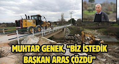 Muhtar Genek, “Biz İstedik Başkan Aras Çözdü”