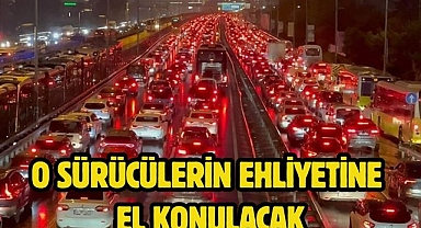 O sürücülerin ehliyetine el konulacak