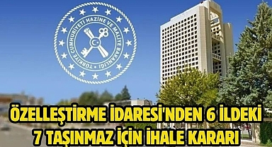 Özelleştirme İdaresi'nden 6 ildeki 7 taşınmaz için ihale kararı
