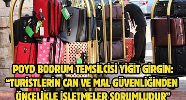 POYD Bodrum Temsilcisi Yiğit Girgin: “Turistlerin Can ve Mal Güvenliğinden Öncelikle İşletmeler Sorumludur”