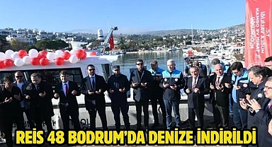 Reis 48 Bodrum’da denize indirildi
