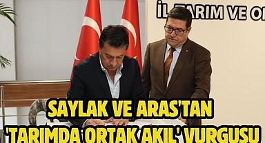 Saylak ve Aras'tan 'Tarımda Ortak Akıl' Vurgusu