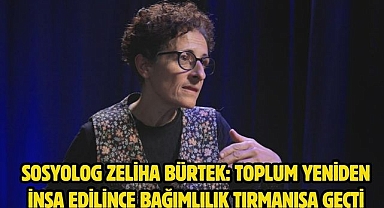 SOSYOLOG ZELİHA BÜRTEK: TOPLUM YENİDEN İNŞA EDİLİNCE BAĞIMLILIK TIRMANIŞA GEÇTİ