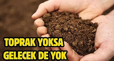 Toprak yoksa gelecek de yok