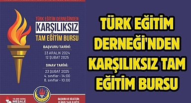 TÜRK EĞİTİM DERNEĞİ'NDEN KARŞILIKSIZ TAM EĞİTİM BURSU
