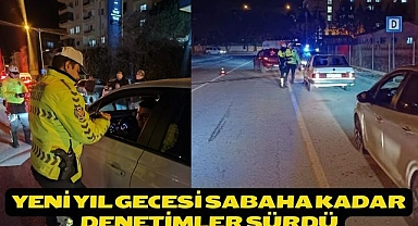 Yeni yıl gecesi sabaha kadar denetimler sürdü