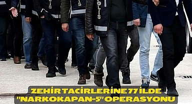 Zehir tacirlerine 77 ilde 