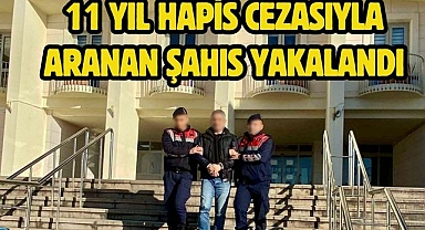 11 Yıl Hapis Cezasıyla Aranan şahıs yakalandı