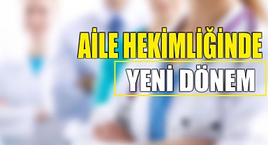 Aile hekimliğinde yeni dönem