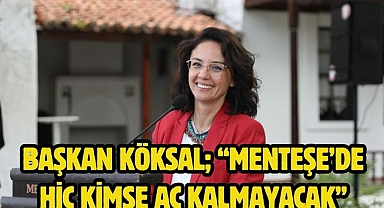 Başkan Köksal; “Menteşe’de Hiç Kimse Aç Kalmayacak” 