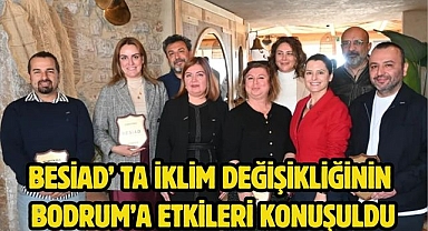 BESİAD’ ta İklim Değişikliğinin Bodrum’a etkileri konuşuldu
