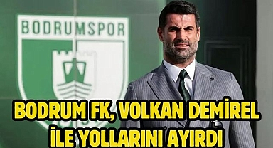 Bodrum FK, Volkan Demirel ile yollarını ayırdı