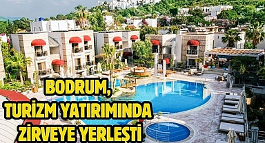 Bodrum, Turizm Yatırımında Zirveye Yerleşti