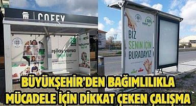 Büyükşehir’den Bağımlılıkla Mücadele İçin Dikkat Çeken Çalışma