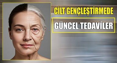 Cilt Gençleştirmede Güncel Tedaviler