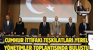 Cumhur İttifakı Teşkilatları Yerel Yönetimler Toplantısında Buluştu