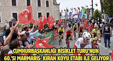 Cumhurbaşkanlığı bisiklet Turu’nun 60.’sı Marmaris- Kıran Köyü etabı ile geliyor
