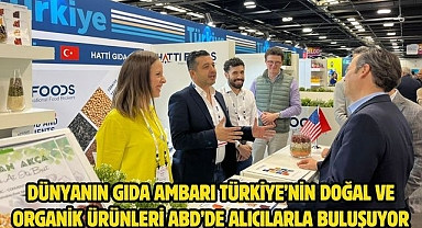 Dünyanın gıda ambarı Türkiye’nin Doğal ve Organik Ürünleri ABD’de alıcılarla buluşuyor