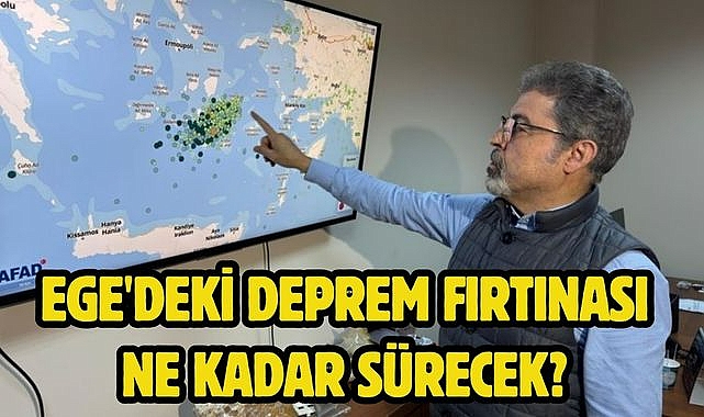 Ege'deki deprem fırtınası ne kadar sürecek?