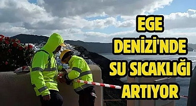 Ege Denizi'nde su sıcaklığı artıyor