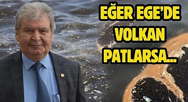 Eğer Ege’de volkan patlarsa...