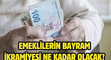 Emeklilerin Bayram ikramiyesi ne kadar olacak?