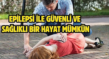 Epilepsi ile güvenli ve sağlıklı bir hayat mümkün