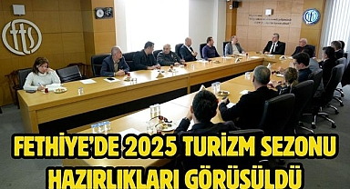 Fethiye’de 2025 Turizm Sezonu Hazırlıkları Görüşüldü