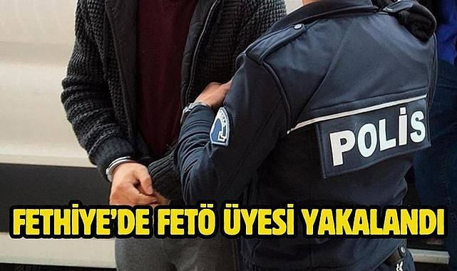 Fethiye'de FETÖ Üyesi Yakalandı