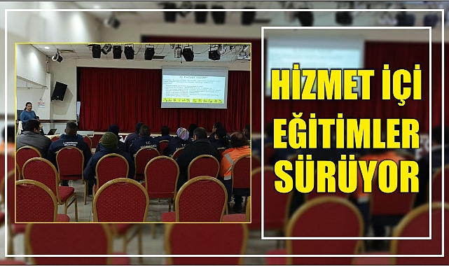 HİZMET İÇİ EĞİTİMLER SÜRÜYOR
