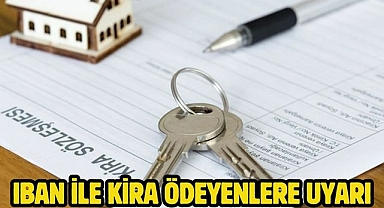 IBAN ile Kira Ödeyenlere Uyarı