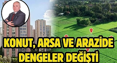 Konut, arsa ve arazide dengeler değişti